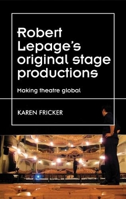 Robert Lepage's Original Stage Productions - Karen Fricker