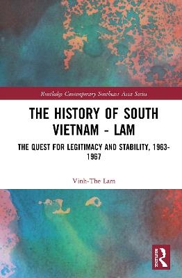 The History of South Vietnam - Lam - Vinh-The Lam