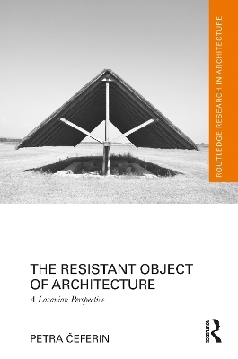 The Resistant Object of Architecture - Petra Čeferin