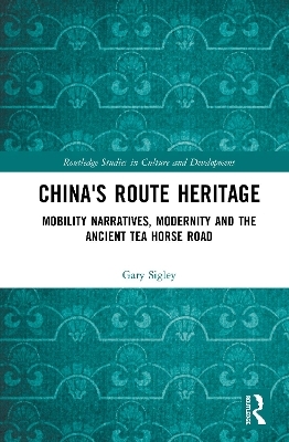 China's Route Heritage - Gary Sigley