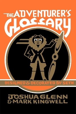 The Adventurer's Glossary - Joshua Glenn, Mark Kingwell