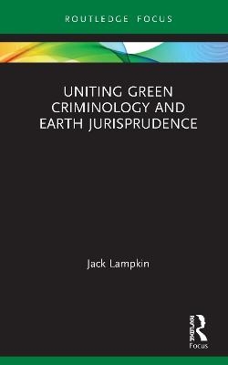 Uniting Green Criminology and Earth Jurisprudence - Jack Lampkin