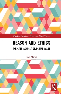 Reason and Ethics - Joel Marks