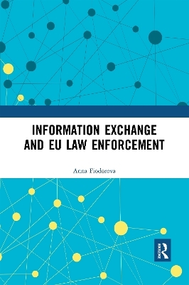 Information Exchange and EU Law Enforcement - Anna Fiodorova