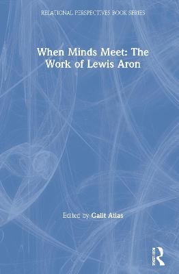 When Minds Meet: The Work of Lewis Aron - 