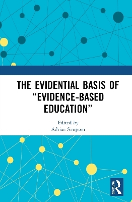 The Evidential Basis of “Evidence-Based Education” - 