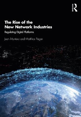 The Rise of the New Network Industries - Juan Montero, Matthias Finger