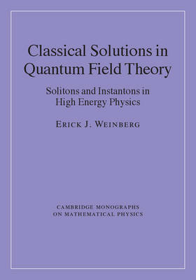 Classical Solutions in Quantum Field Theory -  Erick J. Weinberg