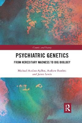 Psychiatric Genetics - Michael Arribas-Ayllon, Andrew Bartlett, Jamie Lewis