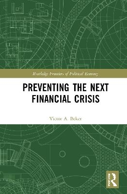 Preventing the Next Financial Crisis - Victor A. Beker