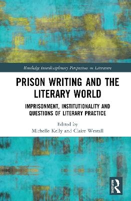 Prison Writing and the Literary World - 