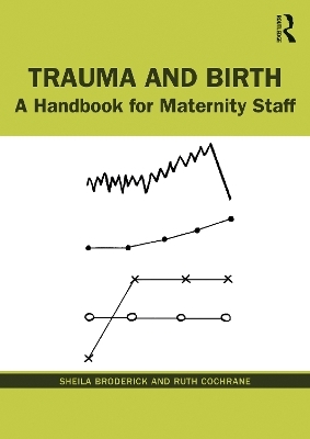 Trauma and Birth - Sheila Broderick, Ruth Cochrane