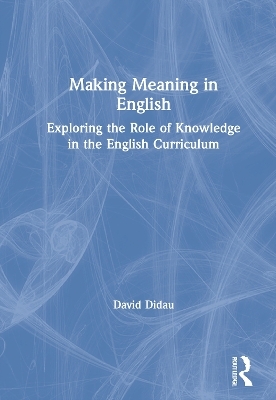 Making Meaning in English - David Didau