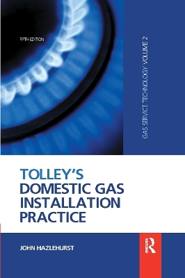 Tolley's Domestic Gas Installation Practice - John Hazlehurst