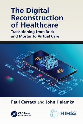 The Digital Reconstruction of Healthcare - Paul Cerrato, John Halamka