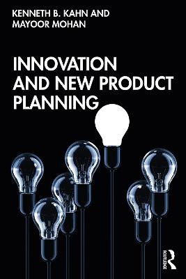 Innovation and New Product Planning - Kenneth B. Kahn, Mayoor Mohan