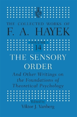 The Sensory Order and Other Writings on the Foundations of Theoretical Psychology - F.A Hayek