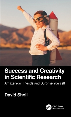 Success and Creativity in Scientific Research - David S. Sholl