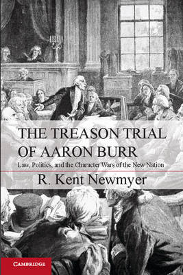 Treason Trial of Aaron Burr -  R. Kent Newmyer