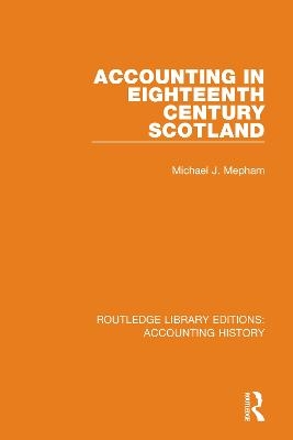 Accounting in Eighteenth Century Scotland - Michael J. Mepham