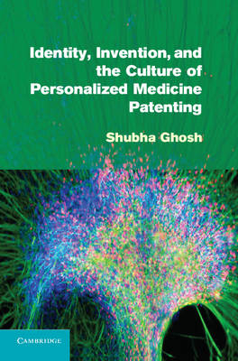 Identity, Invention, and the Culture of Personalized Medicine Patenting -  Shubha Ghosh