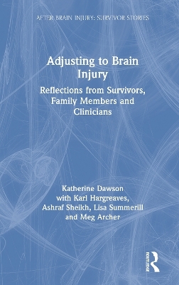 Adjusting to Brain Injury - Katherine Dawson, Karl Hargreaves, Ashraf Sheikh, Lisa Summerill, Meg Archer