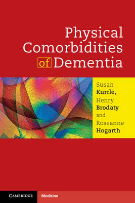 Physical Comorbidities of Dementia -  Henry Brodaty,  Roseanne Hogarth,  Susan Kurrle