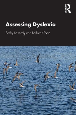 Assessing Dyslexia - Becky Kennedy, Kathleen Ryan