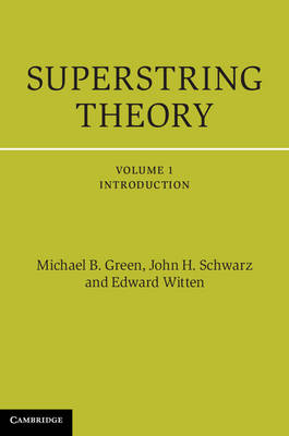 Superstring Theory: Volume 1, Introduction -  Michael B. Green,  John H. Schwarz,  Edward Witten