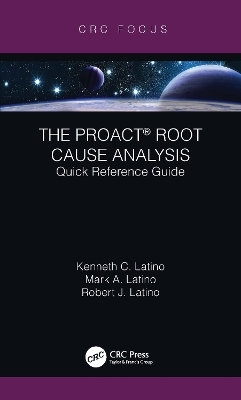 The PROACT® Root Cause Analysis - Kenneth C. Latino, Mark A. Latino, Robert J. Latino