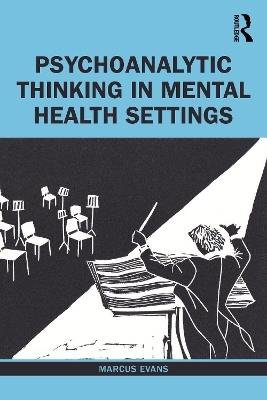 Psychoanalytic Thinking in Mental Health Settings - Marcus Evans