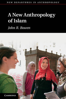 A New Anthropology of Islam - St Louis) Bowen John R.  (Washington University