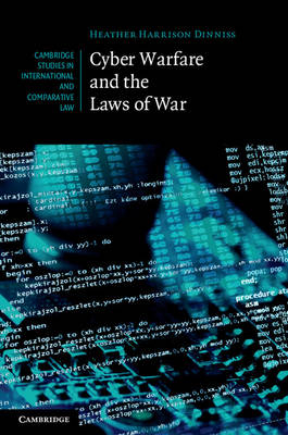 Cyber Warfare and the Laws of War -  Heather Harrison Dinniss