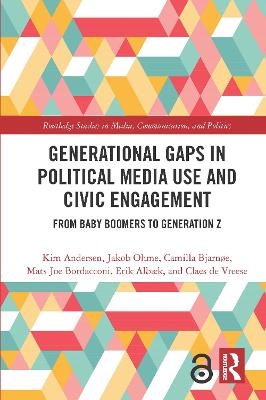 Generational Gaps in Political Media Use and Civic Engagement - Kim Andersen, Jakob Ohme, Camilla Bjarnøe, Mats Joe Bordacconi, Erik Albæk