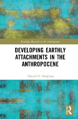 Developing Earthly Attachments in the Anthropocene - Edward H. Huijbens