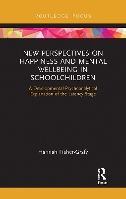 New Perspectives on Happiness and Mental Wellbeing in Schoolchildren - Hannah Fisher-Grafy