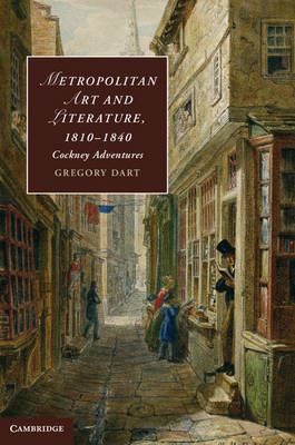 Metropolitan Art and Literature, 1810-1840 -  Gregory Dart