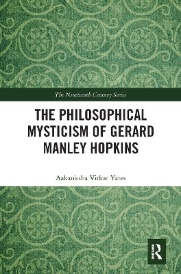 The Philosophical Mysticism of Gerard Manley Hopkins - Aakanksha Virkar Yates