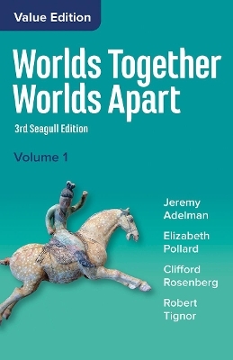 Worlds Together, Worlds Apart - Jeremy Adelman, Elizabeth Pollard, Clifford Rosenberg, Robert Tignor