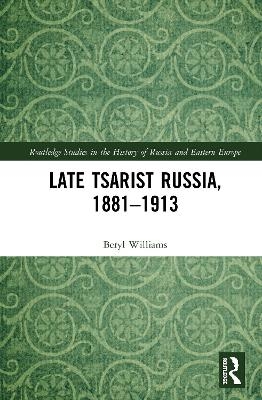 Late Tsarist Russia, 1881–1913 - Beryl Williams