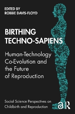 Birthing Techno-Sapiens - 