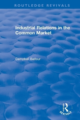 Industrial Relations in the Common Market - Campbell Balfour