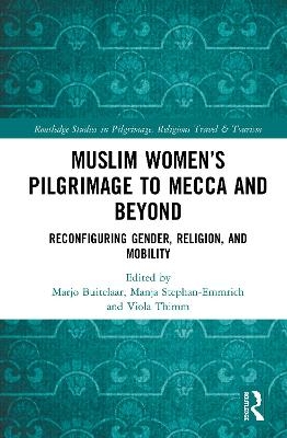 Muslim Women’s Pilgrimage to Mecca and Beyond - 