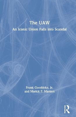 The UAW - Jr. Goeddeke  Frank, Marick F. Masters