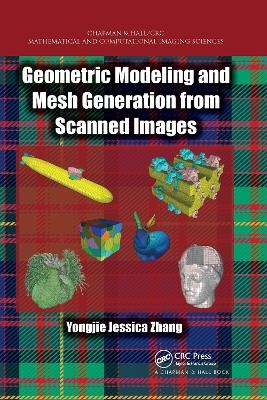 Geometric Modeling and Mesh Generation from Scanned Images - Yongjie Jessica Zhang