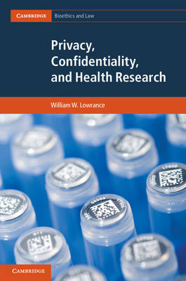 Privacy, Confidentiality, and Health Research -  William W. Lowrance