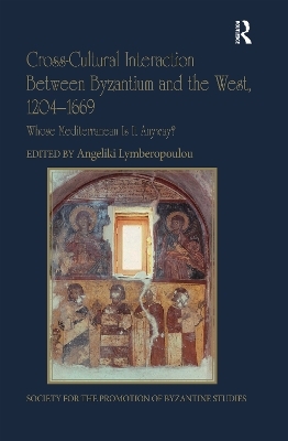 Cross-Cultural Interaction Between Byzantium and the West, 1204–1669 - 