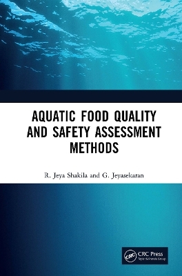 Aquatic Food Quality and Safety Assesment Methods - R. Jeya Shakila, G. Jeyasekaran