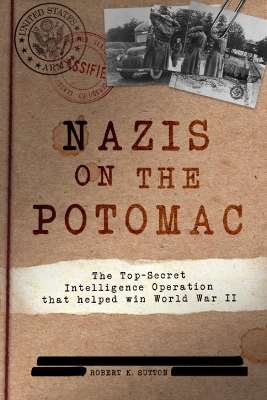 Nazis on the Potomac - Robert K Sutton