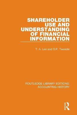 Shareholder Use and Understanding of Financial Information - T. A. Lee, D.P. Tweedie